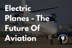 Read more about the article Electric Planes | Future Of Aviation