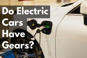 Read more about the article Do Electric Cars Have Gears? Debunking Myths