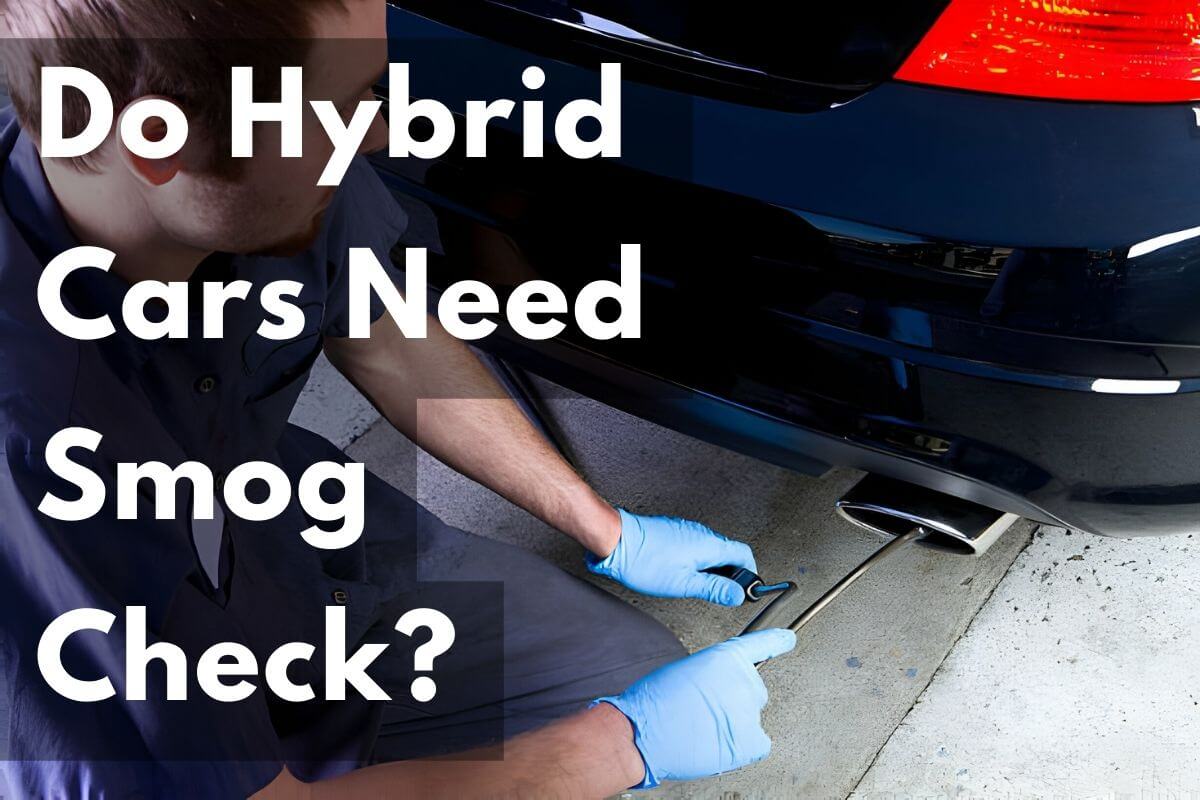 You are currently viewing Do Hybrid Cars Need Smog Check? Expert Advice!