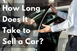 Read more about the article How Long Does It Take to Sell a Car: Quick Sale Tips!