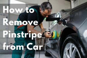 Read more about the article How to Remove Pinstripe from Car: Quick & Easy Tips