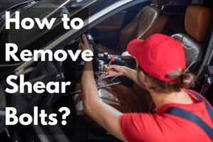 Read more about the article How to Remove Shear Bolts: Quick & Simple Guide